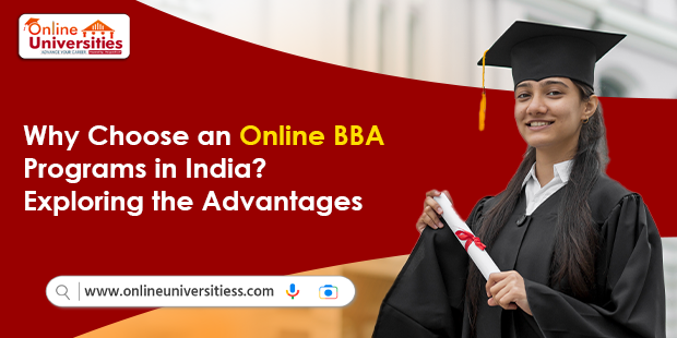Why Choose an Online BBA Programs in India? Exploring the Advantages