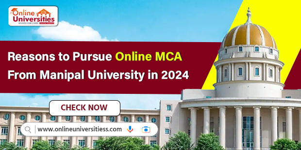 Reasons to pursue online MCA from Manipal University in 2024