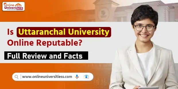 Is Uttaranchal University Online Reputable? - Full Review and Facts