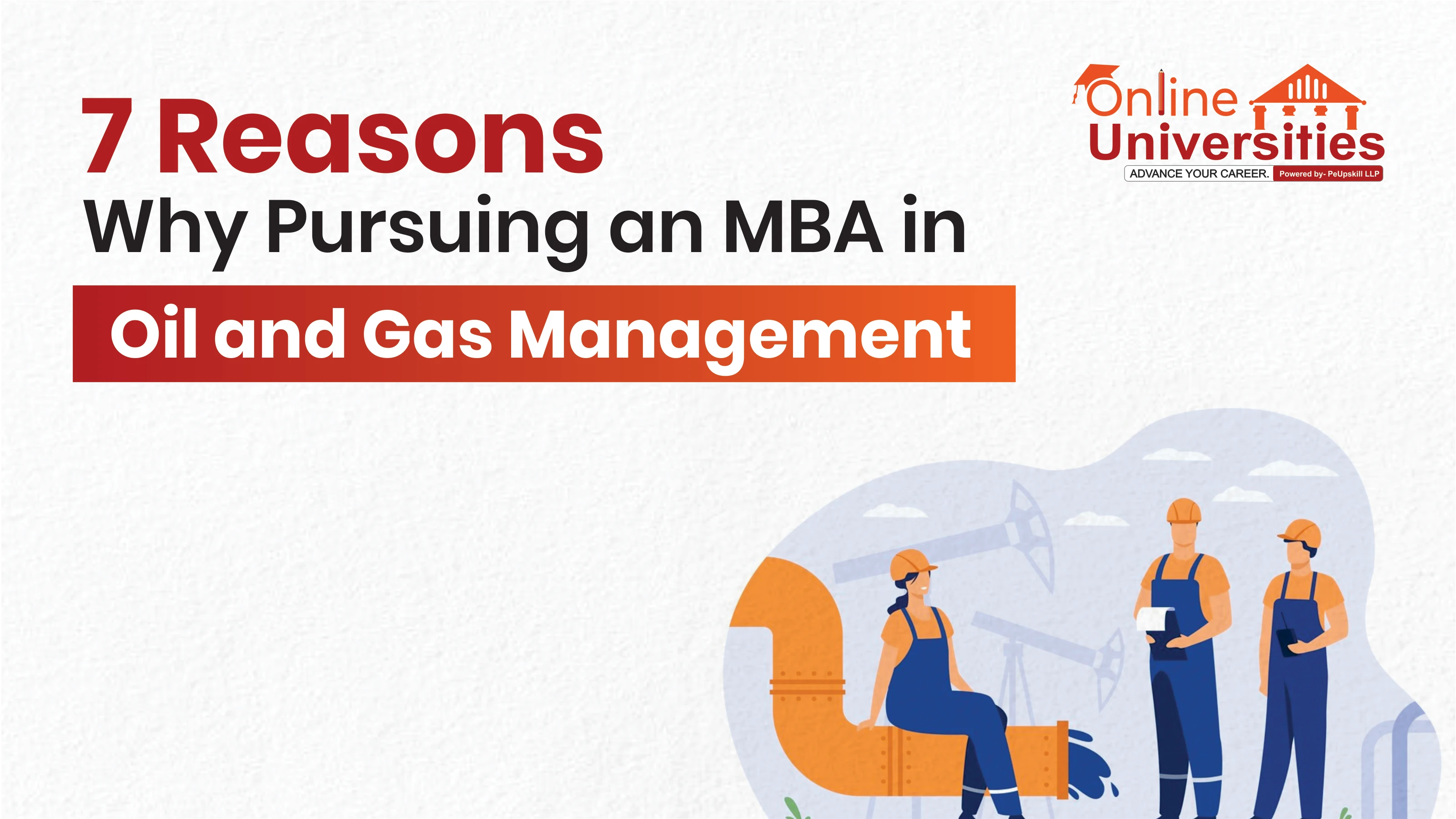 7 Reasons Why Pursuing an MBA in Oil and Gas Management