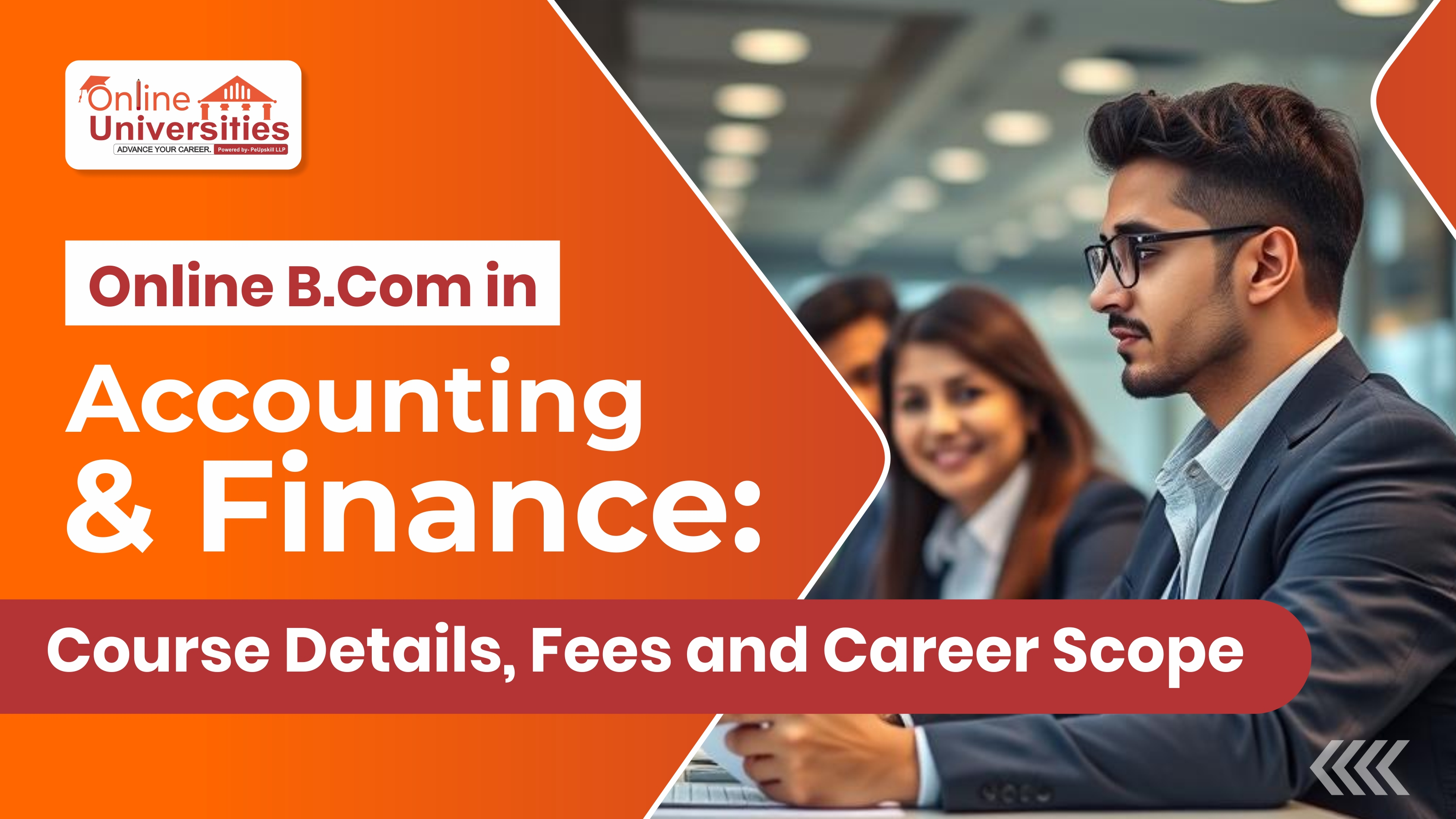 Online B.Com in Accounting and Finance: Course Details, Fees and Career Scope