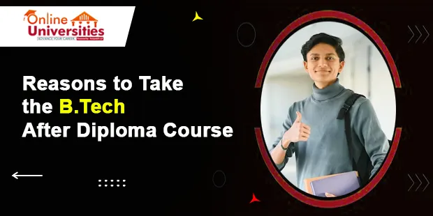 Reasons to Take the B.Tech After Diploma Course