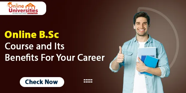 Online B.Sc Course and Its Benefits For Your Career