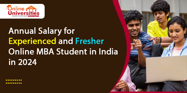 Annual Salary for Experienced and Fresher Online MBA Students in India in 2024