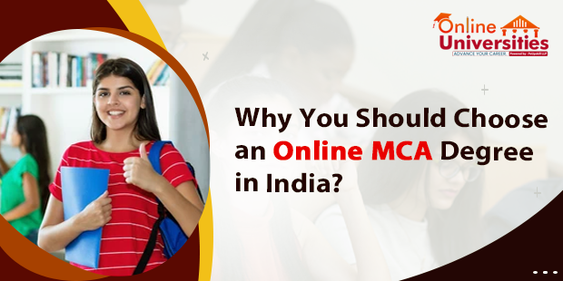 Why You Should Choose an Online MCA Degree in India?